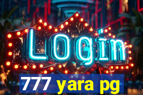 777 yara pg